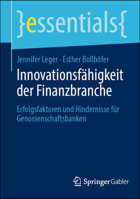 Innovationsfähigkeit Der Finanzbranche: Erfolgsfaktoren Und Hindernisse Für Genossenschaftsbanken