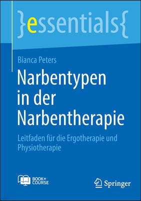 Narbentypen in der Narbentherapie: Leitfaden für die Ergotherapie und Physiotherapie