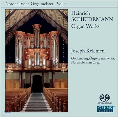 Joseph Kelemen 하인리히 샤이데만: 남부 독일 오르간 명곡집 4집 (Heinrich Scheidemann: North German Organ Masters Vol. 4 - Organ Works) 