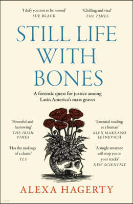 Still Life with Bones: A forensic quest for justice among Latin Americas mass graves