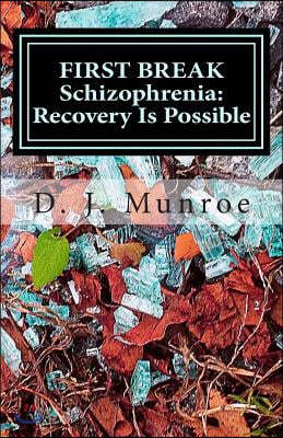 First Break Schizophrenia; Recovery Is Possible