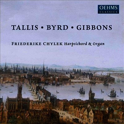 탈리스, 버드 & 기번스: 건반악기 작품집 (Tallis, Byrd & Gibbons: Keyboard Works)(CD) - Friederike Chylek