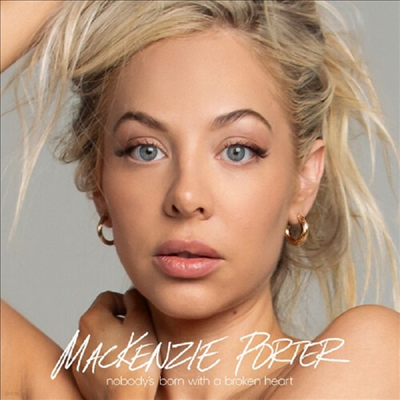 Mackenzie Porter — Nobody's Born With A Broken Heart 앨범 커버