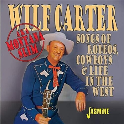 Wilf Carter - Songs Of Rodeos Cowboys & Life In The West (CD)