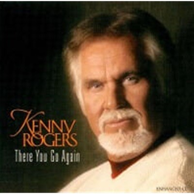 Kenny Rogers / There You Go Again ()
