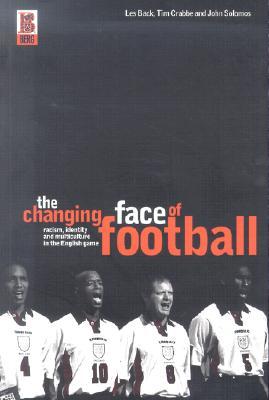 The Changing Face of Football: Racism, Identity and Multiculture in the English Game