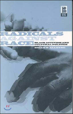 Radicals Against Race: Black Activism and Cultural Politics