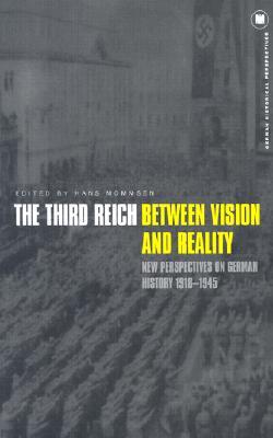 The Third Reich Between Vision and Reality: New Perspectives on German History 1918-1945