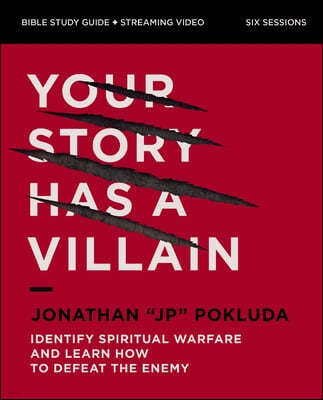 Your Story Has a Villain Bible Study Guide Plus Streaming Video: Identify Spiritual Warfare and Learn How to Defeat the Enemy
