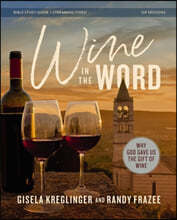 Wine in the Word Bible Study Guide Plus Streaming Video: Why God Gave Us the Gift of Wine