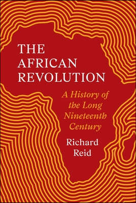 The African Revolution: A History of the Long Nineteenth Century