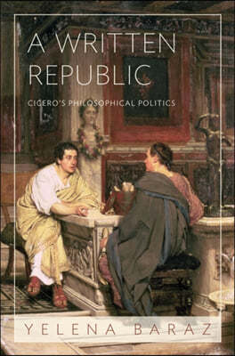 A Written Republic: Cicero's Philosophical Politics