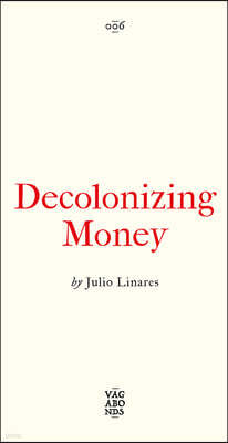 Decolonizing Money