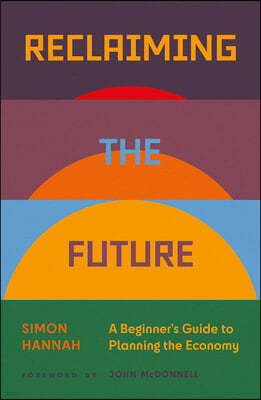 Reclaiming the Future: A Beginner's Guide to Planning the Economy