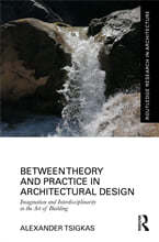 Between Theory and Practice in Architectural Design: Imagination and Interdisciplinarity in the Art of Building