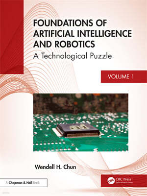 Foundations of Artificial Intelligence and Robotics: Volume 1 a Technological Puzzle