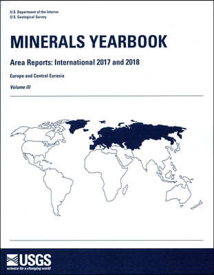 Minerals Yearbook: Area Reports: International Review 2017- 2018 Europe and Central Eurasia