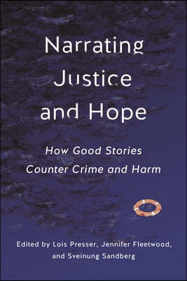 Narrating Justice and Hope: How Good Stories Counter Crime and Harm