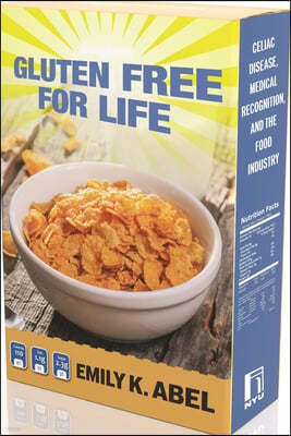 Gluten Free for Life: Celiac Disease, Medical Recognition, and the Food Industry