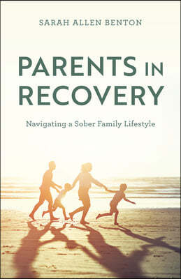 Parents in Recovery: Navigating a Sober Family Lifestyle