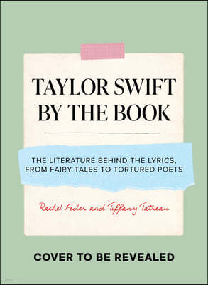 Taylor Swift by the Book: The Literature Behind the Lyrics, from Fairy Tales to Tortured Poets