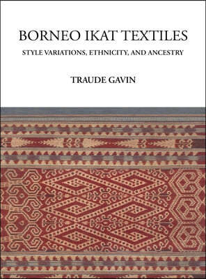 Borneo Ikat Textiles: Style Variations, Ethnicity, and Ancestry
