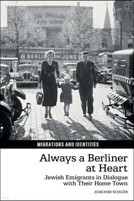 Always a Berliner at Heart: Jewish Emigrants in Dialogue with Their Home Town