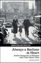 Always a Berliner at Heart: Jewish Emigrants in Dialogue with Their Home Town