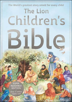 The Lion Children's Bible: The World's Greatest Story Retold for Every Child: Super-Readable Edition