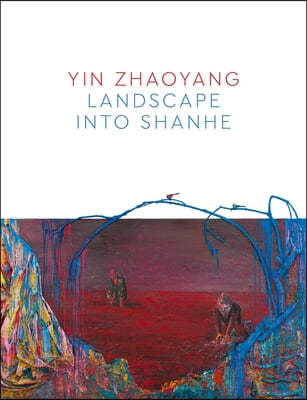 Yin Zhaoyang: Landscape Into Shanhe