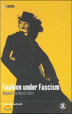 Fashion Under Fascism: Beyond the Black Shirt