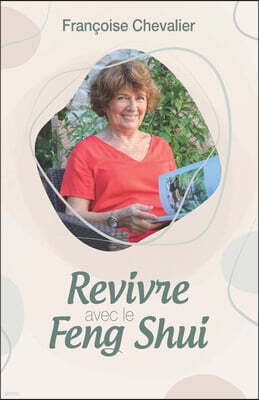 Francoise Chevalier Revivre avec le Feng Shui