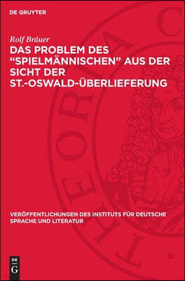 Das Problem Des "Spielmännischen" Aus Der Sicht Der St.-Oswald-Überlieferung