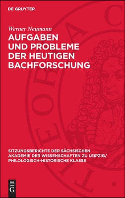 Aufgaben Und Probleme Der Heutigen Bachforschung