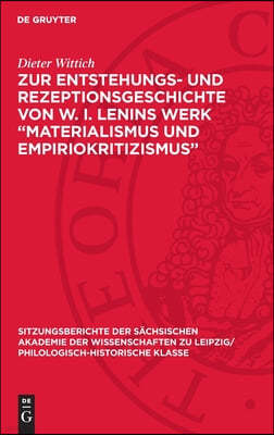 Zur Entstehungs- Und Rezeptionsgeschichte Von W. I. Lenins Werk "Materialismus Und Empiriokritizismus"