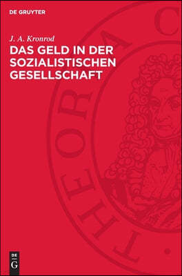 Das Geld in Der Sozialistischen Gesellschaft: Theoretischer Grundriß