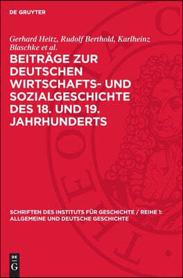 Beiträge Zur Deutschen Wirtschafts- Und Sozialgeschichte Des 18. Und 19. Jahrhunderts