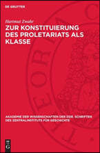 Zur Konstituierung Des Proletariats ALS Klasse: Strukturuntersuchung Über Das Leipziger Proletariat Während Der Industriellen Revolution