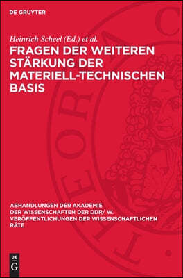 Fragen Der Weiteren Stärkung Der Materiell-Technischen Basis: 34. Tagung Des Wissenschaftlichen Rates Für Die Wirtschaftswissenschaftliche Forschung B