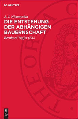 Die Entstehung Der Abhängigen Bauernschaft: ALS Klasse Der Frühfeudalen Gesellschaft in Westeuropa Vom 6. Bis 8. Jahrhundert