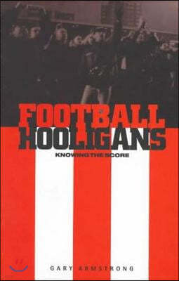 Football Hooligans: Knowing the Score