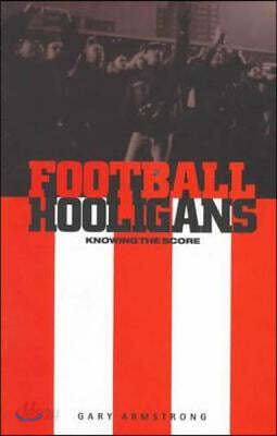 Football Hooligans: Knowing the Score