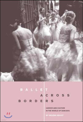 Ballet Across Borders: Career and Culture in the World of Dancers