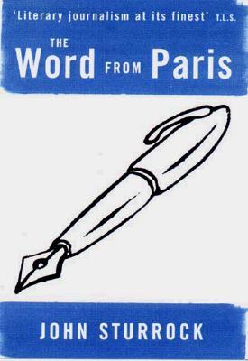 The Word From Paris: Essays on Modern French Thinkers and Writers