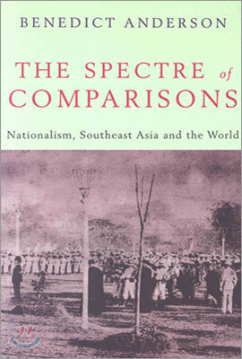 The Spectre of Comparisons: Nationalism, Southeast Asia, and the World