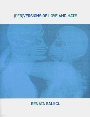 Perversions of Love and Hate