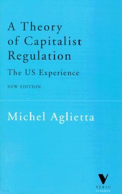 A Theory of Capitalist Regulation: The Us Experience