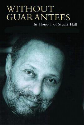 Without Guarantees: In Honour of Stuart Hall