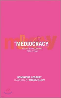 The Mediocracy: French Philosophy Since the Mid-1970s