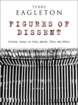 Figures of Dissent : Critical Essays on Fish, Spivak, Zizek and Others